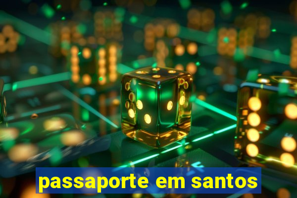 passaporte em santos